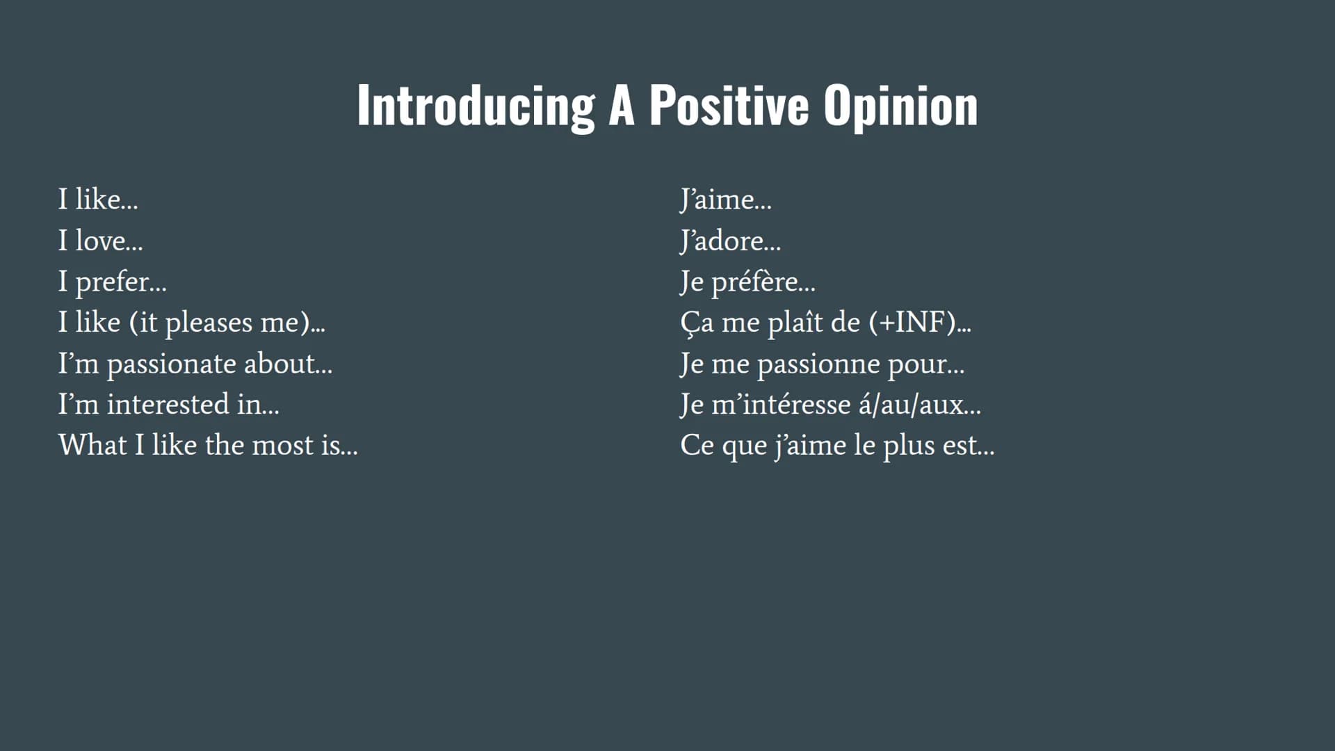 Basic French Verb Phrases In my opinion.…..
I think that...
As far as I'm concerned...
They say that...
It seems to me that...
Introducing Y