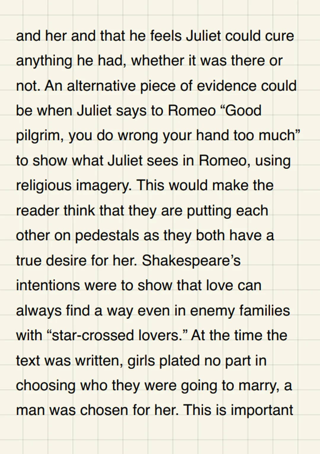 Explain how you
think Shakespeare
presents love within
Romeo and Juliet
In a time when love wasn't as important as
who it was you married, w