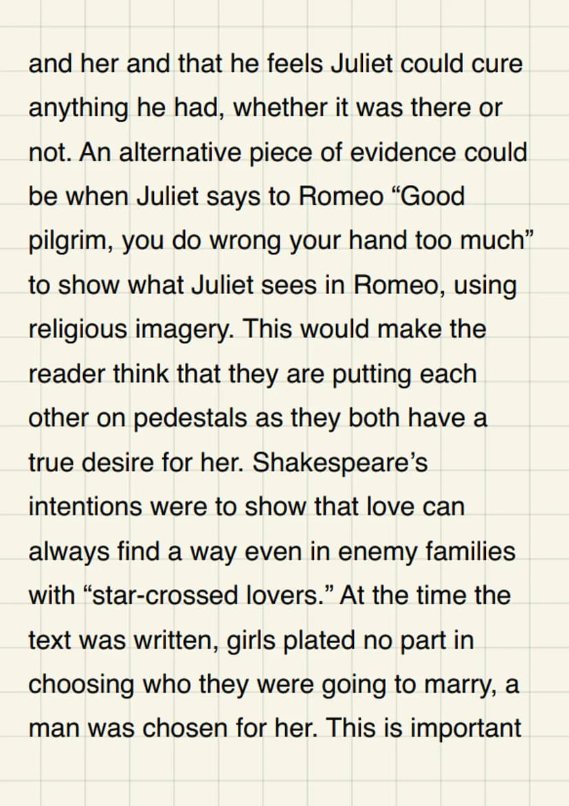 Explain how you
think Shakespeare
presents love within
Romeo and Juliet
In a time when love wasn't as important as
who it was you married, w