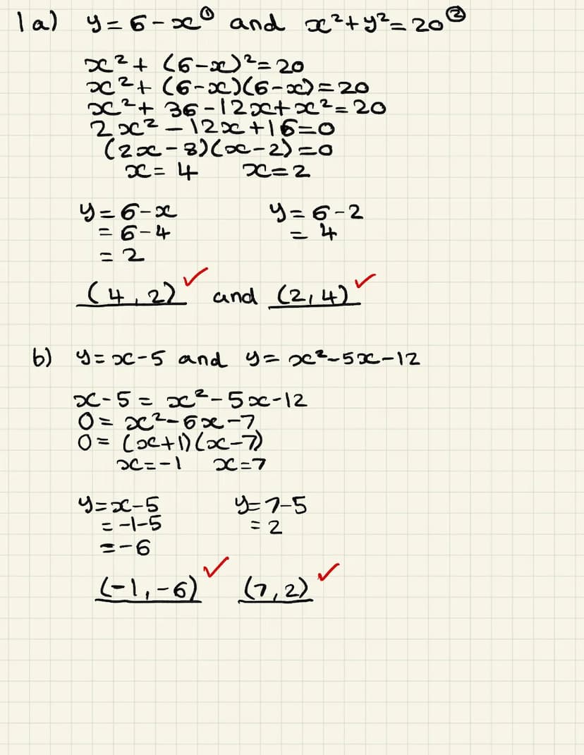SIMULTANEOUS EQUATIONS
1.
2.
3.
4.
Solve the simultaneous equations:
a)
b)
c)
y = 6-x
x² + y² = 20
y = x-5
y = x²5x12
2x + y = 11
xy = 15
a)
