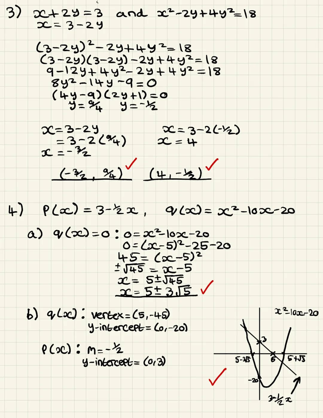 SIMULTANEOUS EQUATIONS
1.
2.
3.
4.
Solve the simultaneous equations:
a)
b)
c)
y = 6-x
x² + y² = 20
y = x-5
y = x²5x12
2x + y = 11
xy = 15
a)