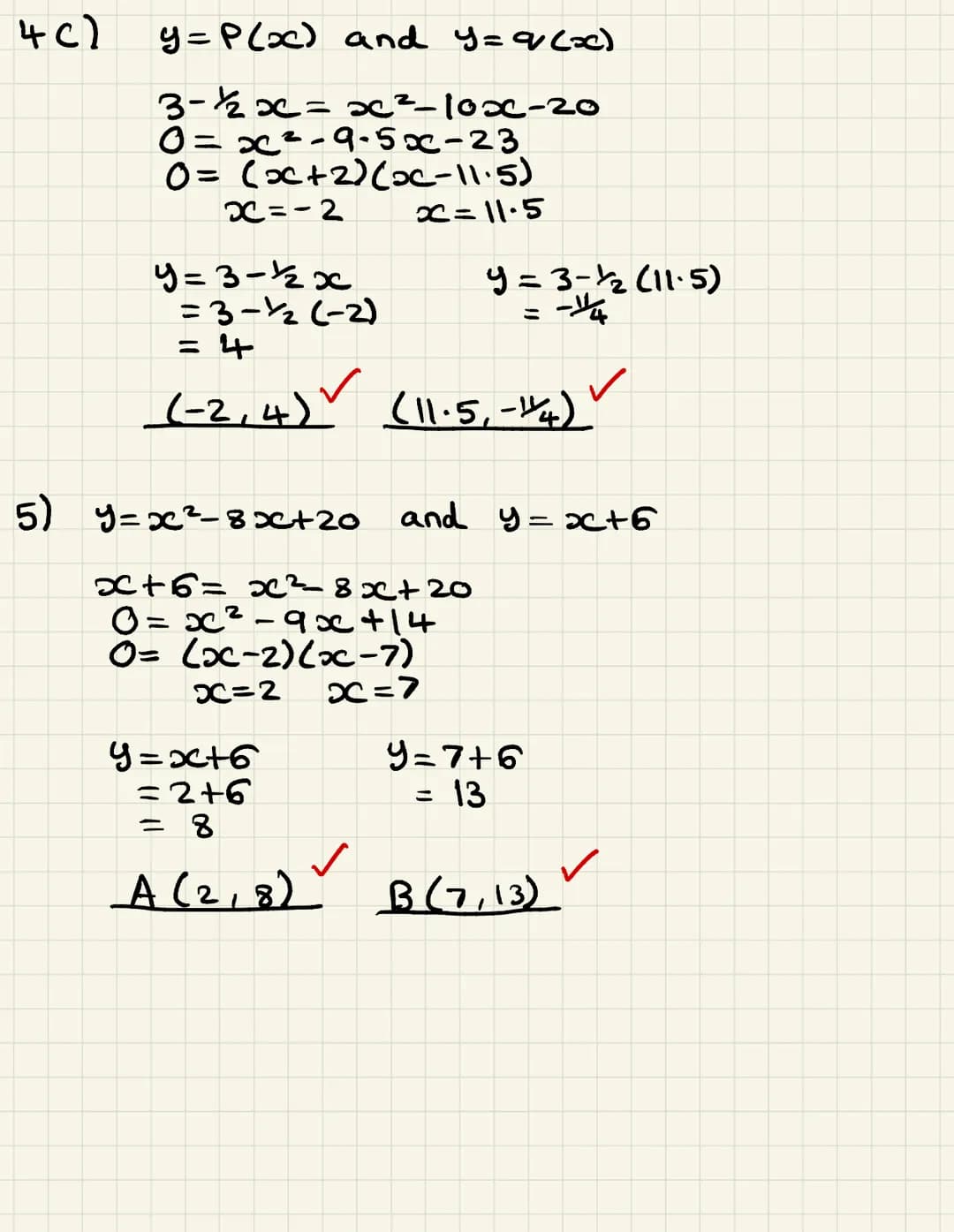 SIMULTANEOUS EQUATIONS
1.
2.
3.
4.
Solve the simultaneous equations:
a)
b)
c)
y = 6-x
x² + y² = 20
y = x-5
y = x²5x12
2x + y = 11
xy = 15
a)
