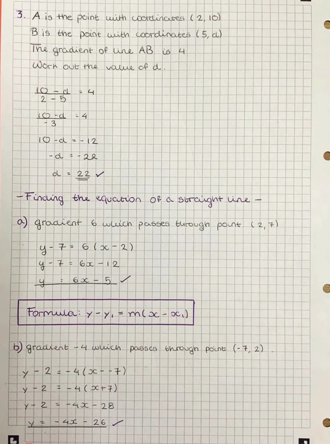 Equation of a straight line
1.
Equation of a straight line
General form: y = mx + ₁ c
↓
gradient
e.g.
Example
2y + 4 = 8x
2y = 8x-4
Y = 4x-2