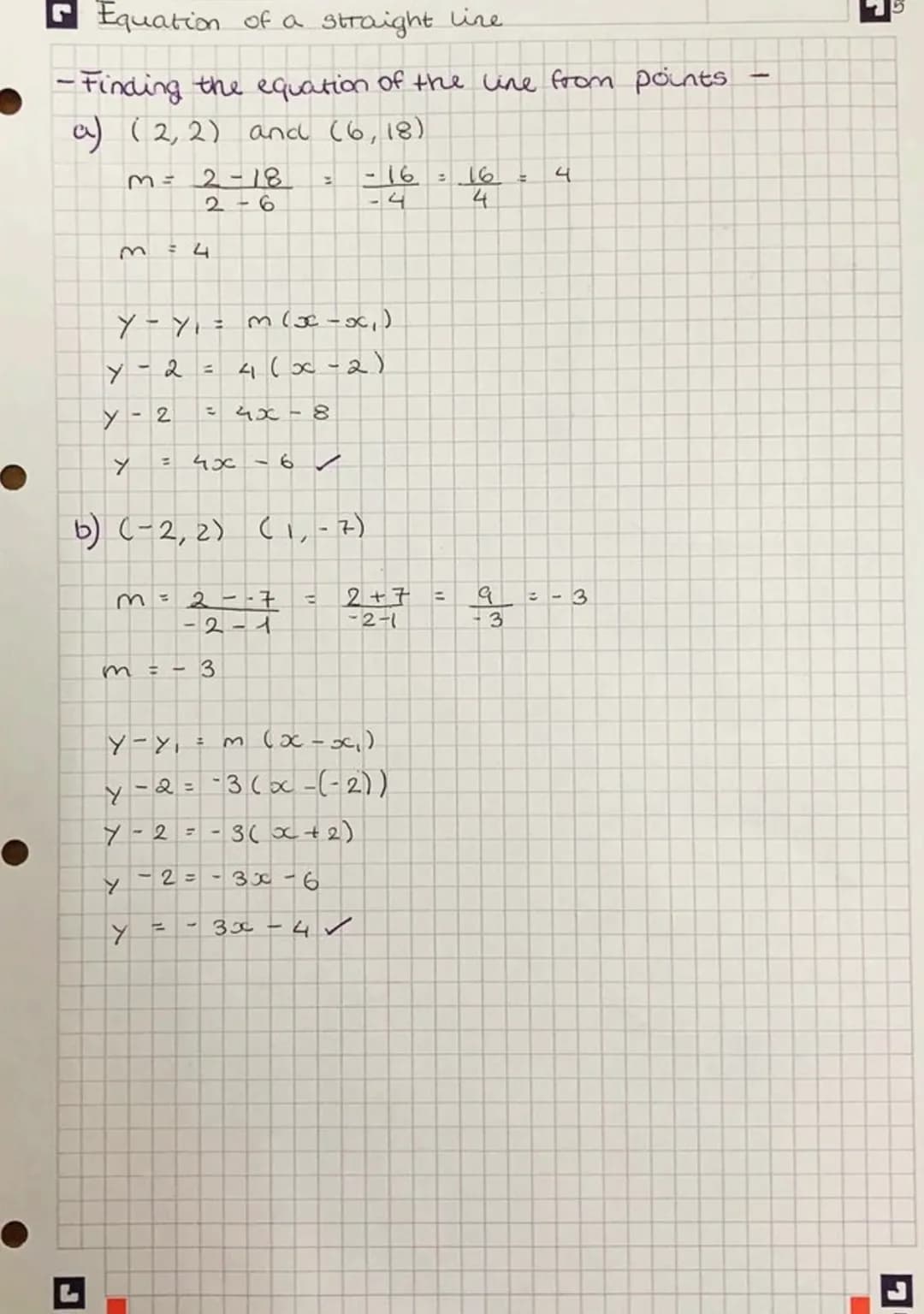 Equation of a straight line
1.
Equation of a straight line
General form: y = mx + ₁ c
↓
gradient
e.g.
Example
2y + 4 = 8x
2y = 8x-4
Y = 4x-2