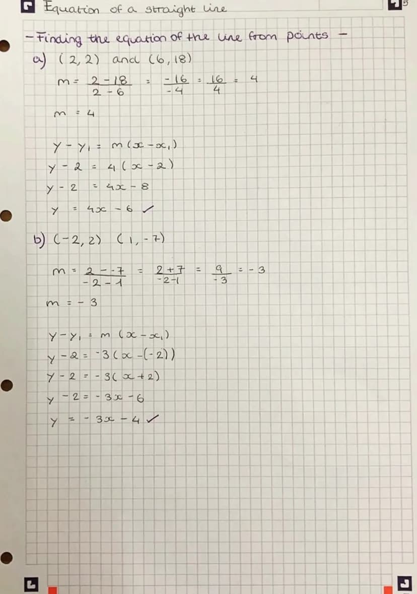 Equation of a straight line
1.
Equation of a straight line
General form: y = mx + ₁ c
↓
gradient
e.g.
Example
2y + 4 = 8x
2y = 8x-4
Y = 4x-2