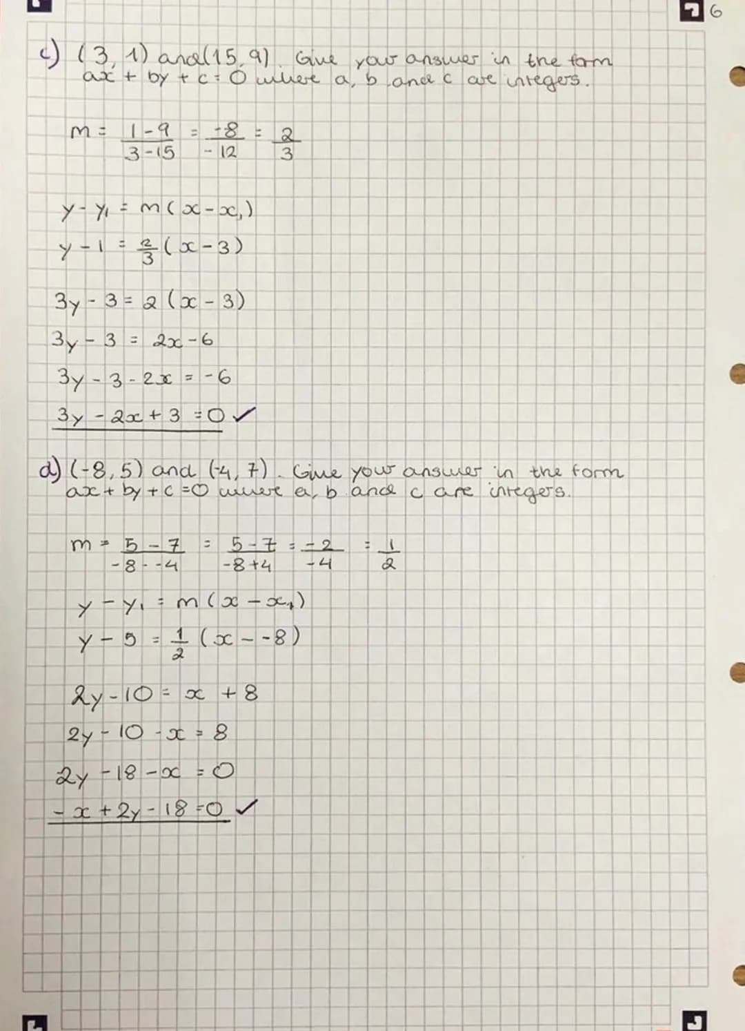 Equation of a straight line
1.
Equation of a straight line
General form: y = mx + ₁ c
↓
gradient
e.g.
Example
2y + 4 = 8x
2y = 8x-4
Y = 4x-2