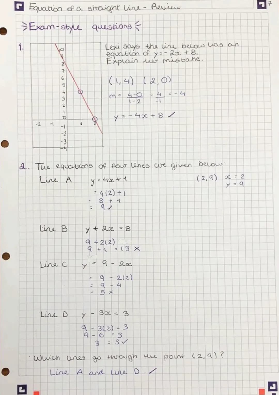 Equation of a straight line
1.
Equation of a straight line
General form: y = mx + ₁ c
↓
gradient
e.g.
Example
2y + 4 = 8x
2y = 8x-4
Y = 4x-2