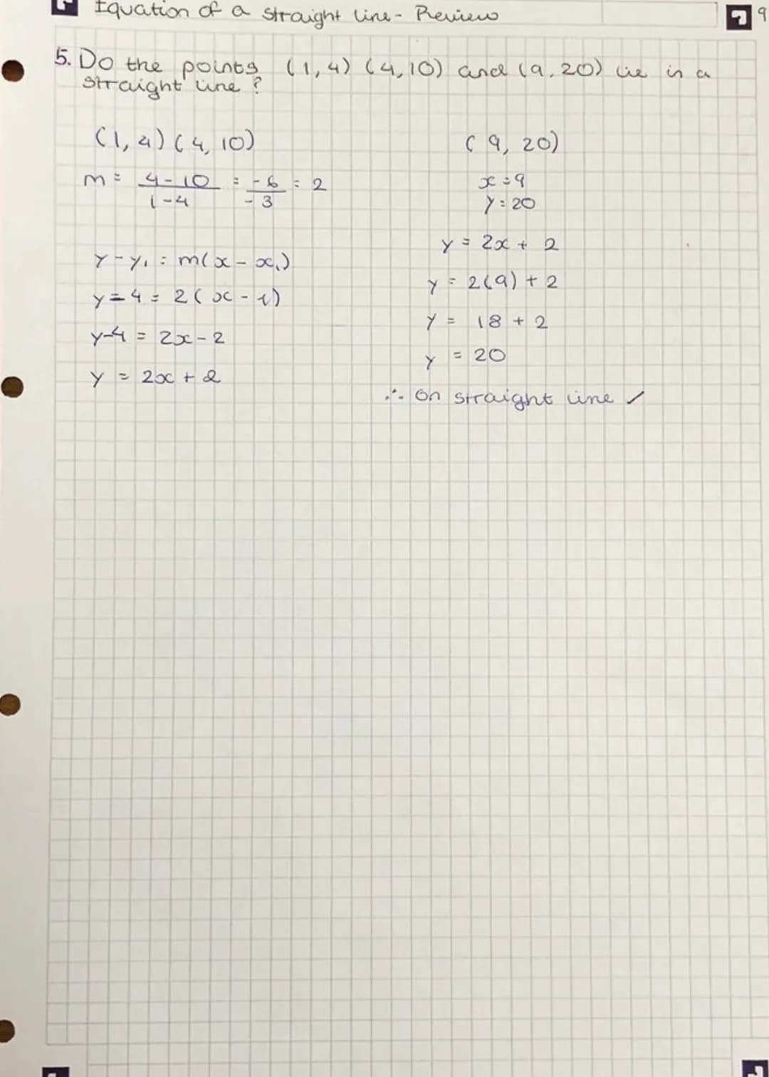 Equation of a straight line
1.
Equation of a straight line
General form: y = mx + ₁ c
↓
gradient
e.g.
Example
2y + 4 = 8x
2y = 8x-4
Y = 4x-2