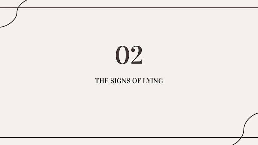 THE TRUTHS OF LYING 01
WHAT IS LYING?
Types Of Lies
Effects on the brain Types of lies
01
White
04
Plastic Trophy
02
Concealment
05
Puppetee