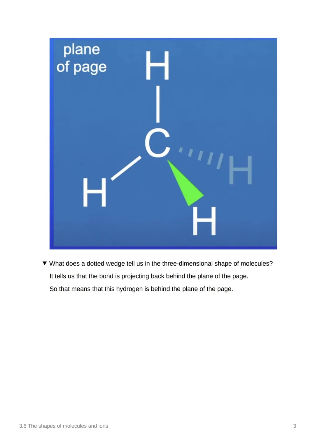 3.6 The shapes of molecules
and ions
Anki
Covered In class? Done
Notion
3.1.3
✓
Electron pair repulsion Theory.
▼ What does the line mean in