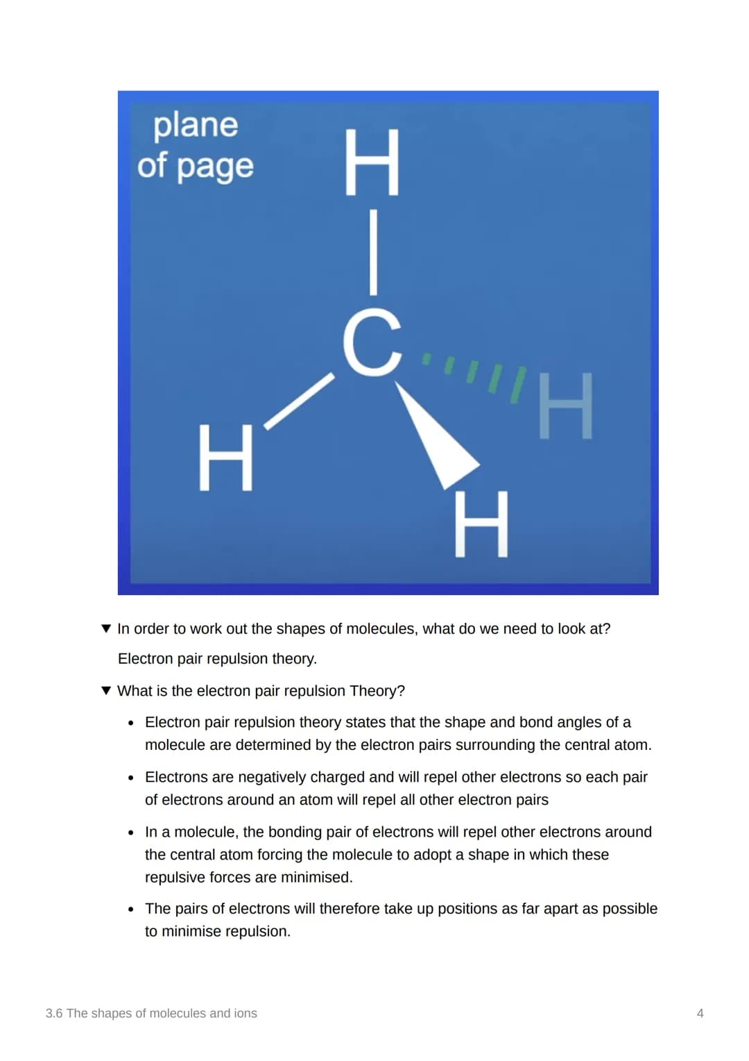 3.6 The shapes of molecules
and ions
Anki
Covered In class? Done
Notion
3.1.3
✓
Electron pair repulsion Theory.
▼ What does the line mean in