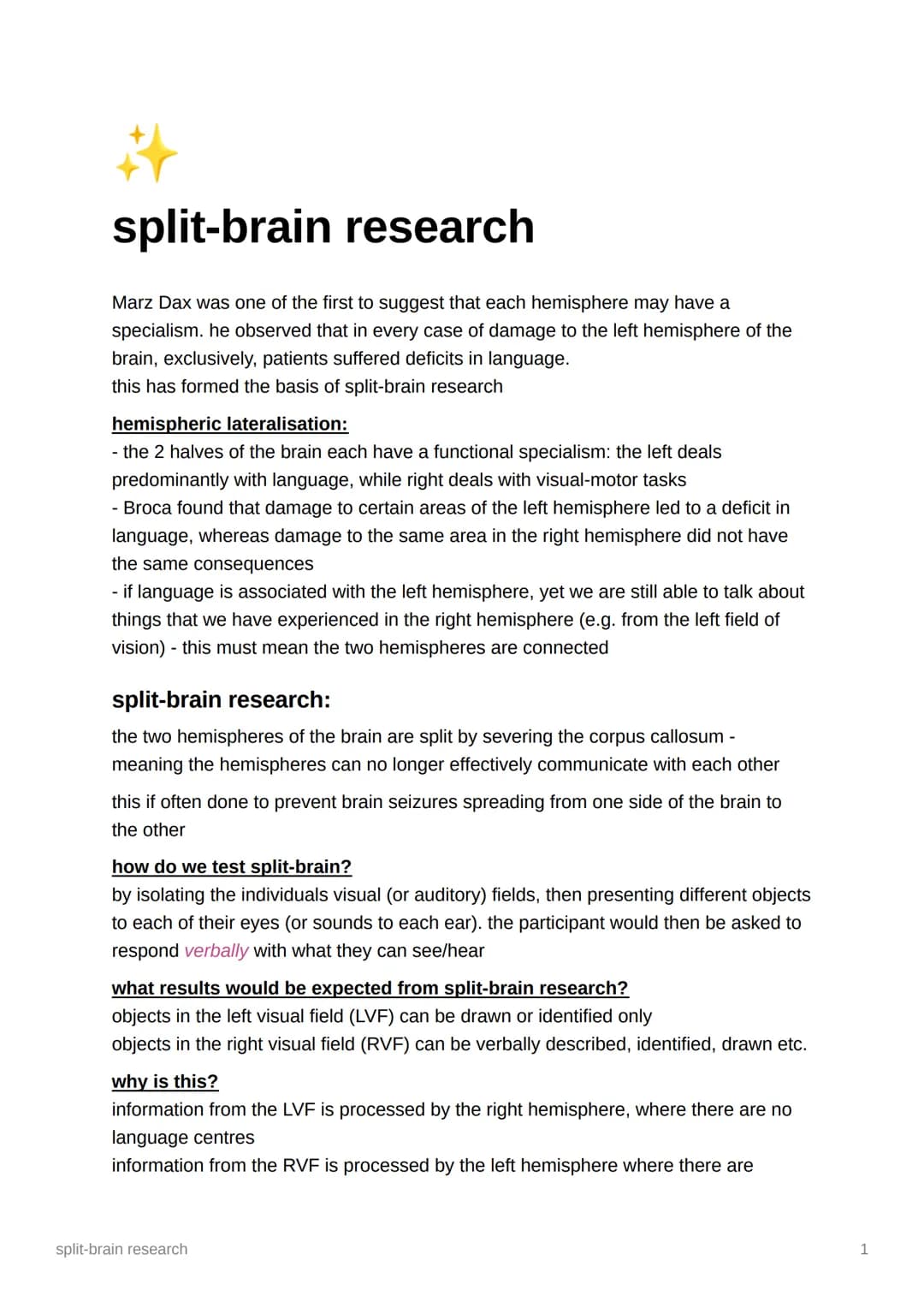 2
split-brain research
Marz Dax was one of the first to suggest that each hemisphere may have a
specialism. he observed that in every case o