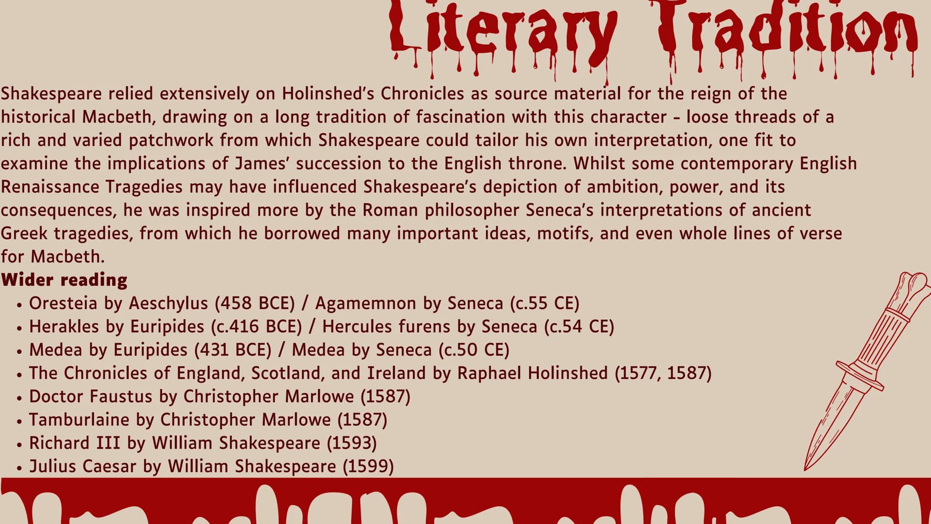 Shakespeare's
MACBETH Context Literary Tradition
Shakespeare relied extensively on Holinshed's Chronicles as source material for the reign o