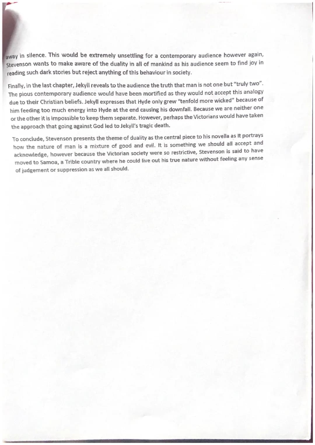 Jekyll and Hyde Essay
How is the theme of duality of man presented throughout the novella?
The theme of duality is shown throughout as Steve