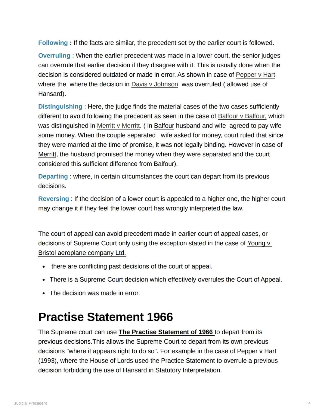 Judicial Precedent
Judicial Precedent: Fast decisions of judges create law, which must be followed by
other judges.
courts must follow decis
