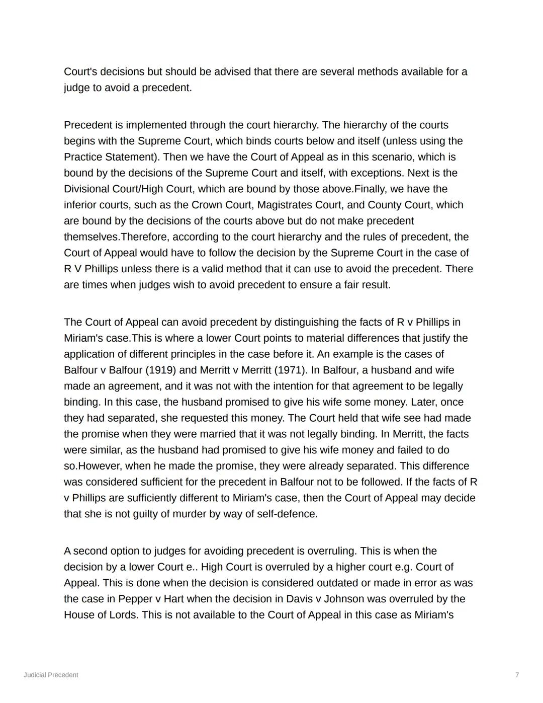 Judicial Precedent
Judicial Precedent: Fast decisions of judges create law, which must be followed by
other judges.
courts must follow decis