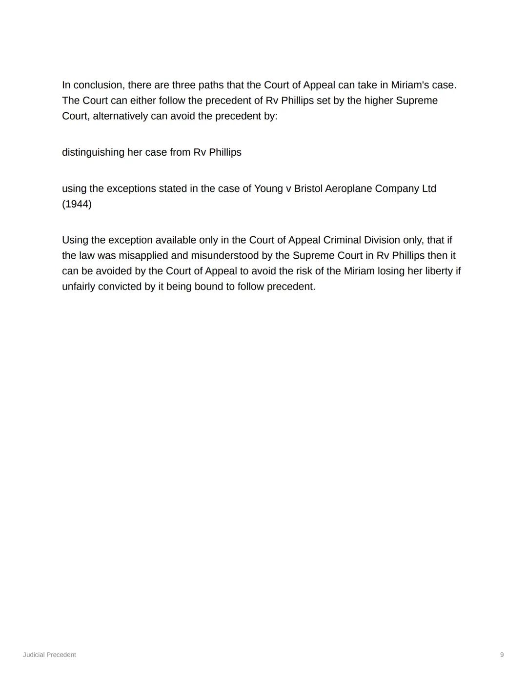 Judicial Precedent
Judicial Precedent: Fast decisions of judges create law, which must be followed by
other judges.
courts must follow decis