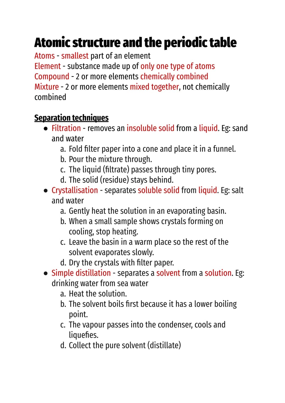 Atomic structure and the periodic table
Atoms - smallest part of an element
Element - substance made up of only one type of atoms
Compound -