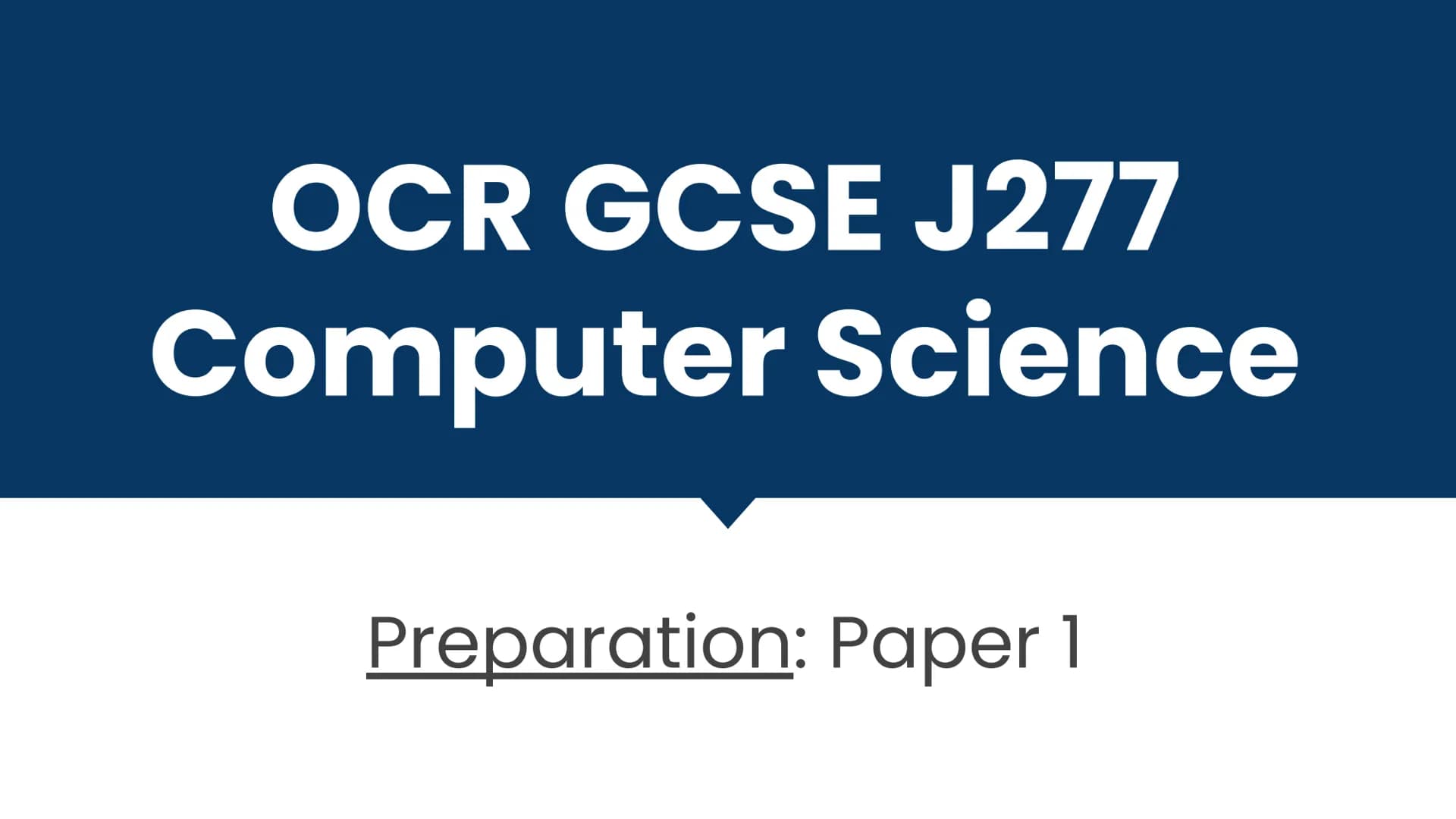 OCR GCSE J277
Computer Science
Preparation: Paper 1 Checklist
Paper 1
Content Misconceptions
Practice Exam Qs
Night Before: Flashcards Conte