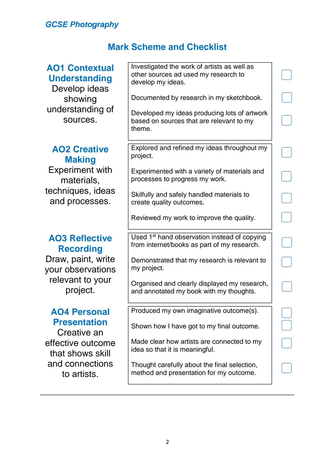 # GCSE Photography

# GCSE Photography Guide

1 GCSE Photography
Mark Scheme and Checklist
AO1 Contextual
Understanding
Develop ideas
showin