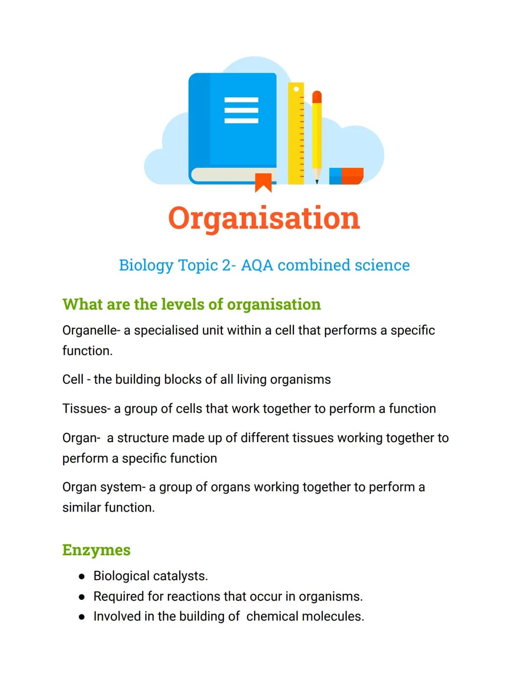 =
Organisation
Biology Topic 2- AQA combined science
What are the levels of organisation
Organelle- a specialised unit within a cell that pe