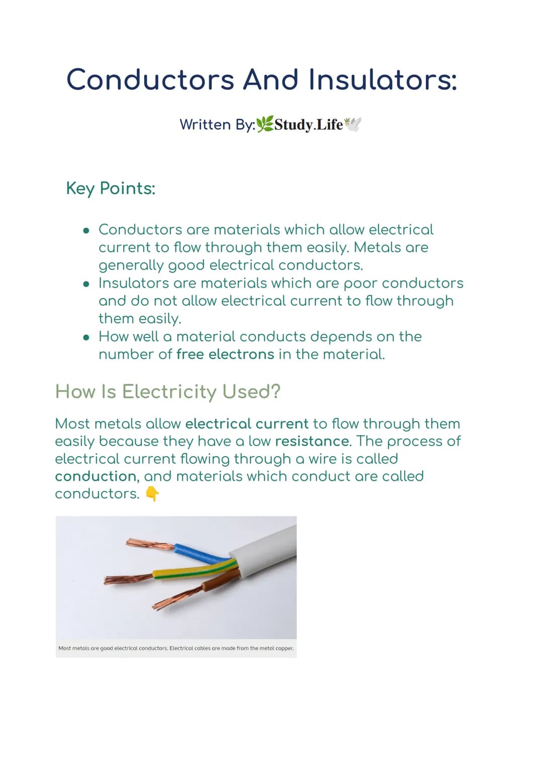 Conductors And Insulators:
Written By: Study.Life
Key Points:
• Conductors are materials which allow electrical
current to flow through them