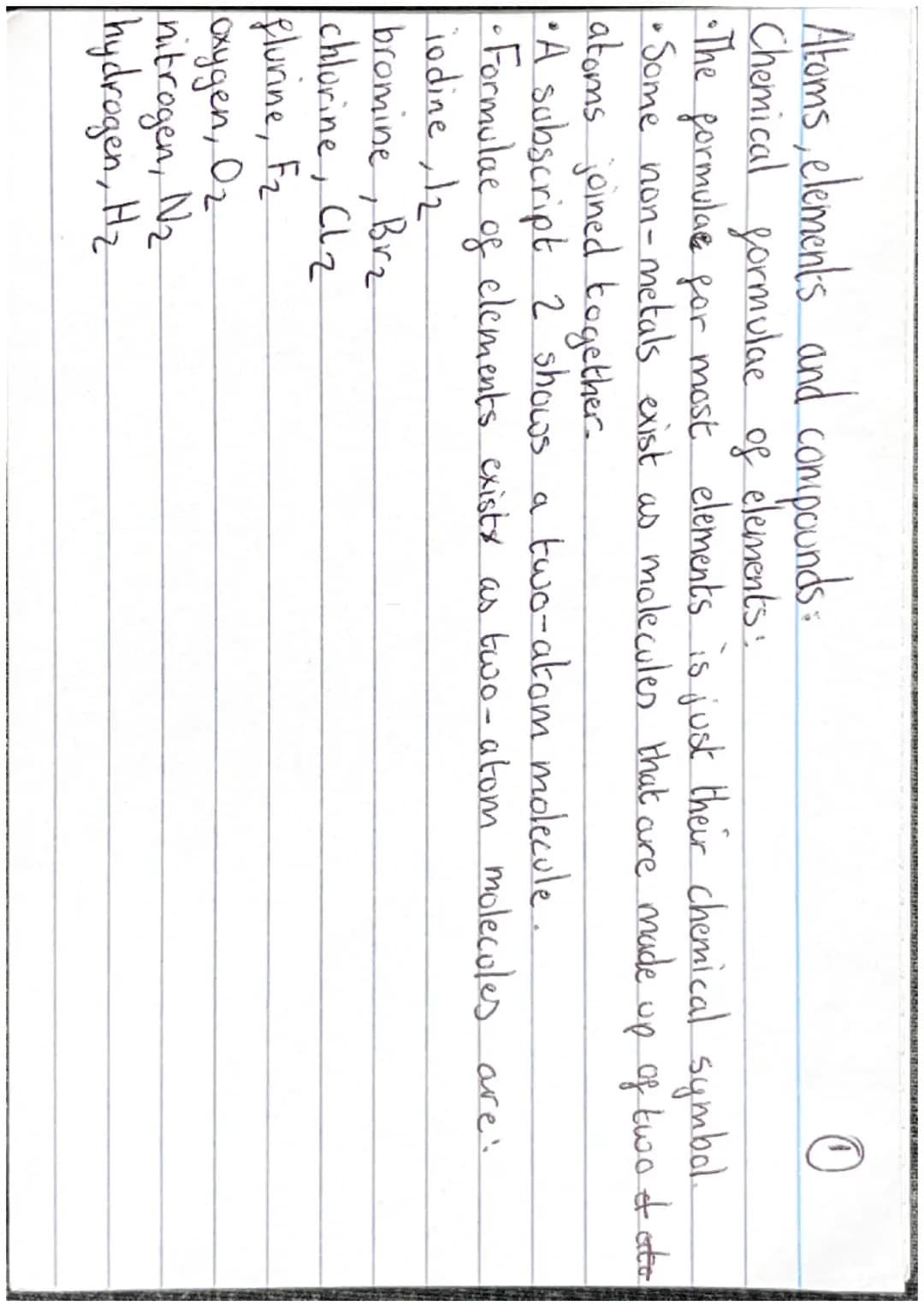 ATOMS ELEMENTS
AND COMPOUNDS
Chemistry: Paper 1 Atoms, elements and compounds:
Chemical formulae of elements:
0
•The formulae for most eleme