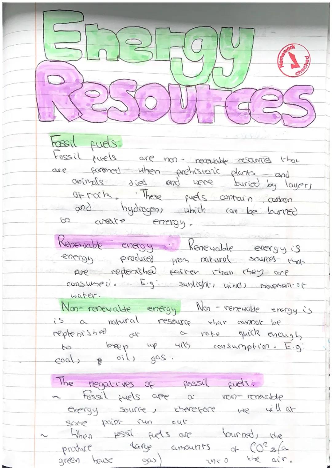 # Energy

# Resources

Fossil fuels:

Fossil fuels are non- renewable resources that
are formed when prehistoric planes and
animals died and