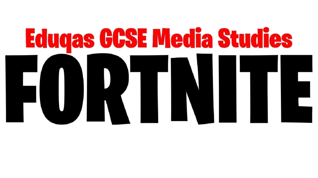 FORTNITE | EDUQAS GCSE MEDIA STUDIES 