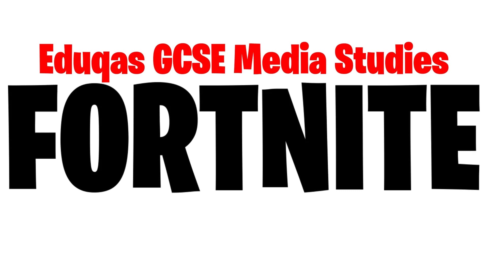 Edugas GCSE Media Studies
FORTNITE CONTEXT
Fortnite franchise produced by Epic Games
Series of multiplayer free-to-play battleground games o