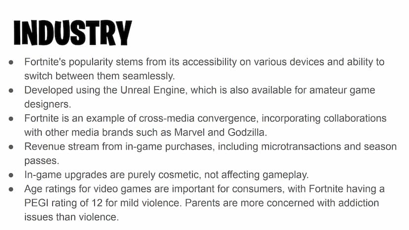 Edugas GCSE Media Studies
FORTNITE CONTEXT
Fortnite franchise produced by Epic Games
Series of multiplayer free-to-play battleground games o