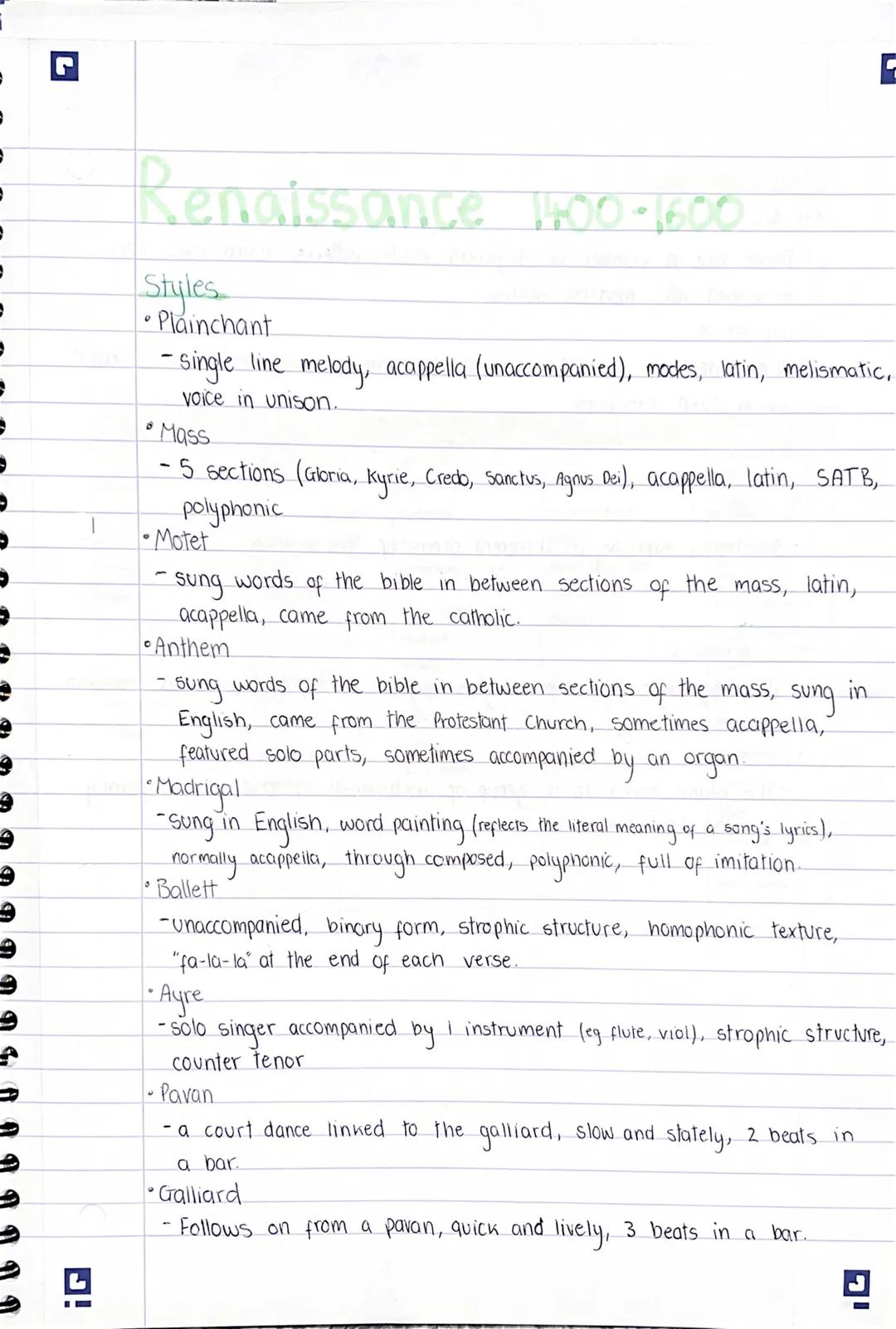 Renaissance 1400-1600

Styles
* Plainchant
 - single line melody, acappella (unaccompanied), modes, latin, melismatic,
 voice in unison.
* M