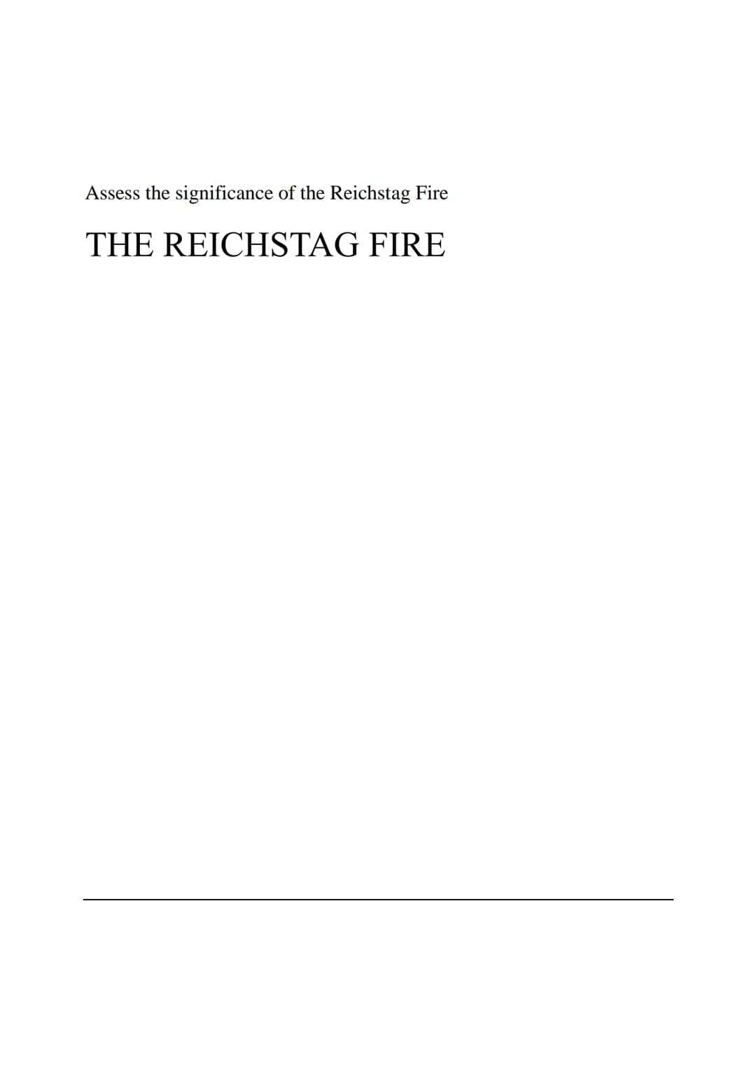 Assess the significance of the Reichstag Fire
THE REICHSTAG FIRE Introduction
The Reichstag fire was the Pinnacle of Germany's Political Sta