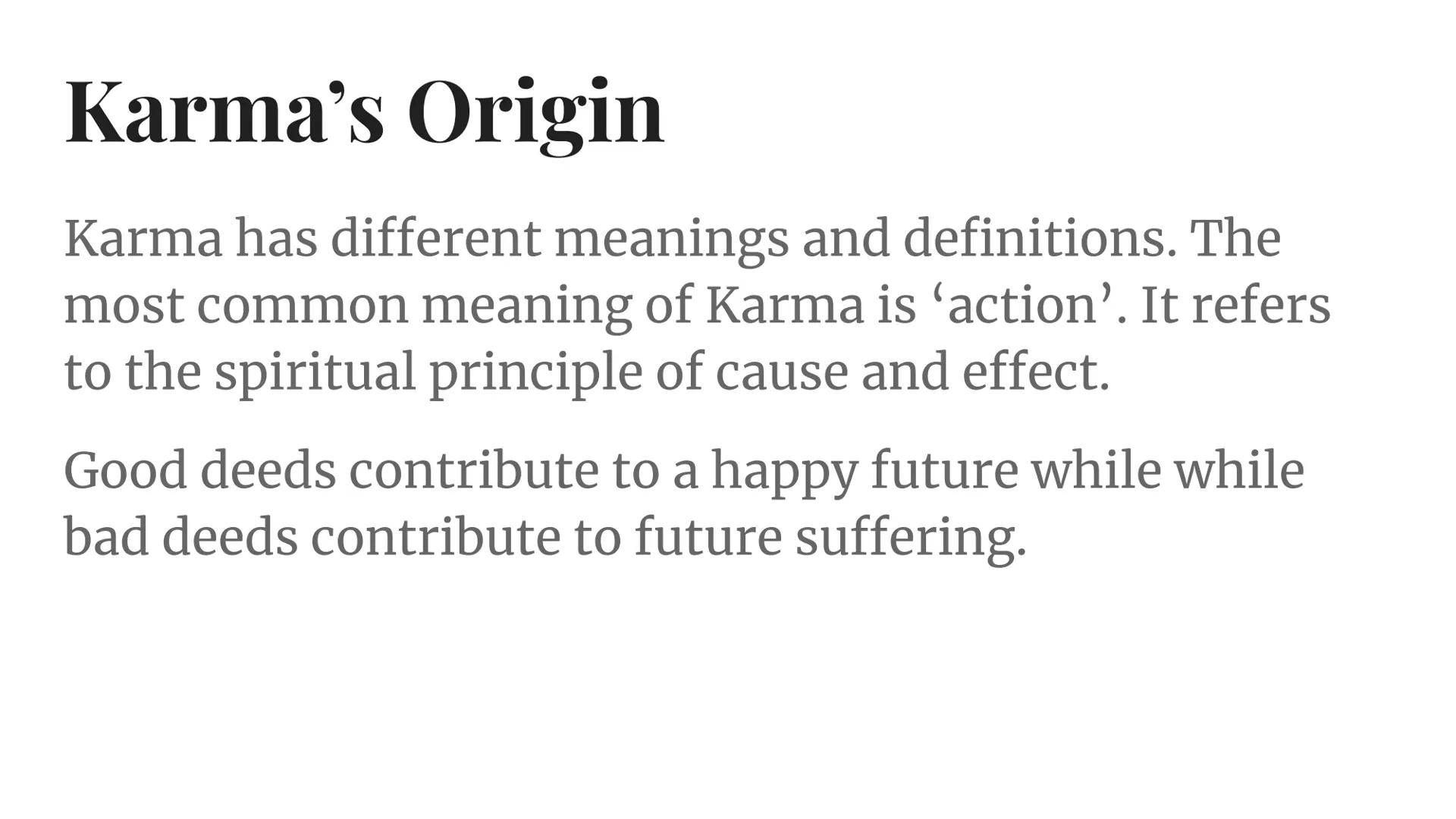Karma What is karma (according to google)
karma
Dictionary result for karma
/'ka:mə, 'kə mə/
noun
1. (in Hinduism and Buddhism) the sum of a