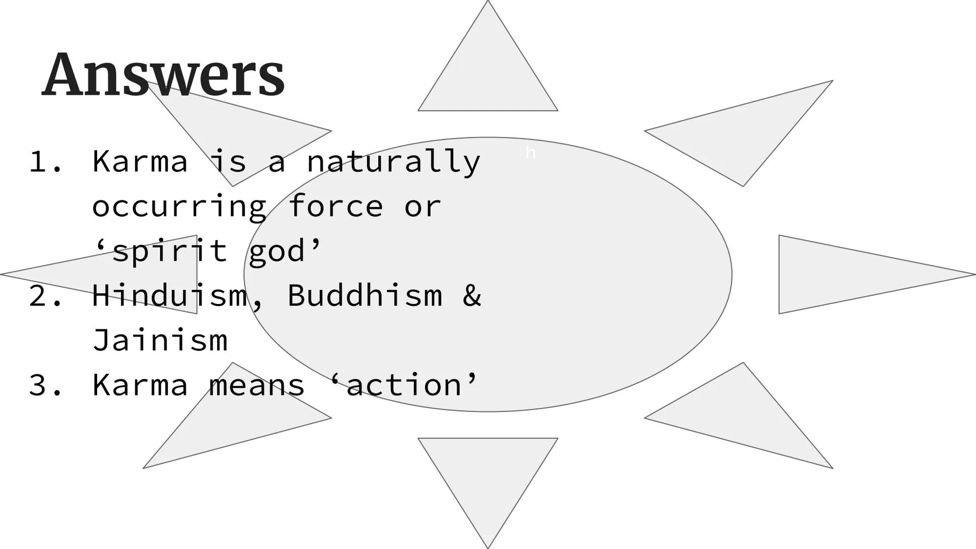 Karma What is karma (according to google)
karma
Dictionary result for karma
/'ka:mə, 'kə mə/
noun
1. (in Hinduism and Buddhism) the sum of a