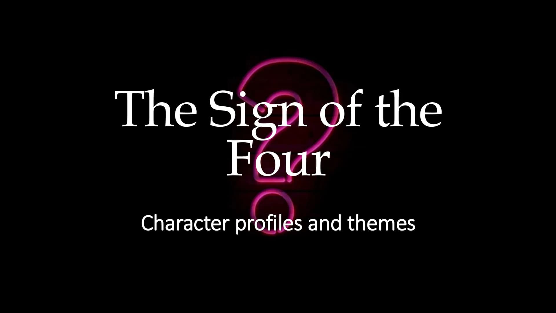 The Sign of the
Four
Character profiles and themes Devoid of human emotion, unsentimental, detached, insensitive, unemotional, indifferent, 