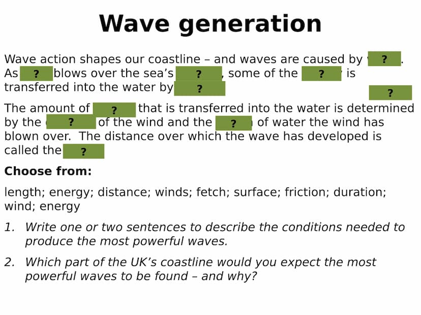 How do processes
contribute to the
development of
distinctive coastal
landscapes in the UK?
Waves Wave generation
Wave action shapes our coa