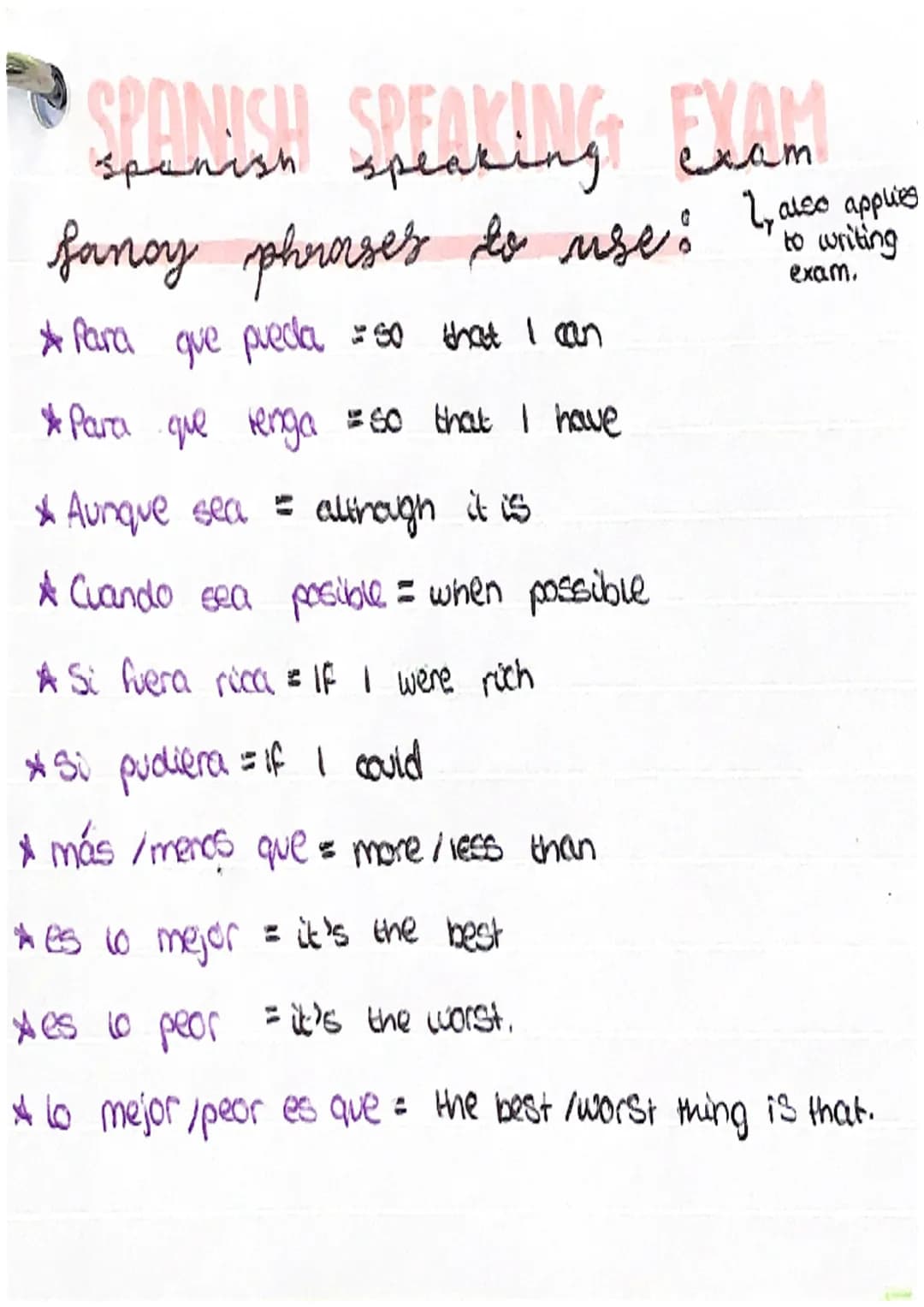 Exam
Spanish Speaking
fancy phrases to use: 2, sice applies
to writing
exam.
★ Para que pueda = so that I can
*Para que tenga = so that I ha