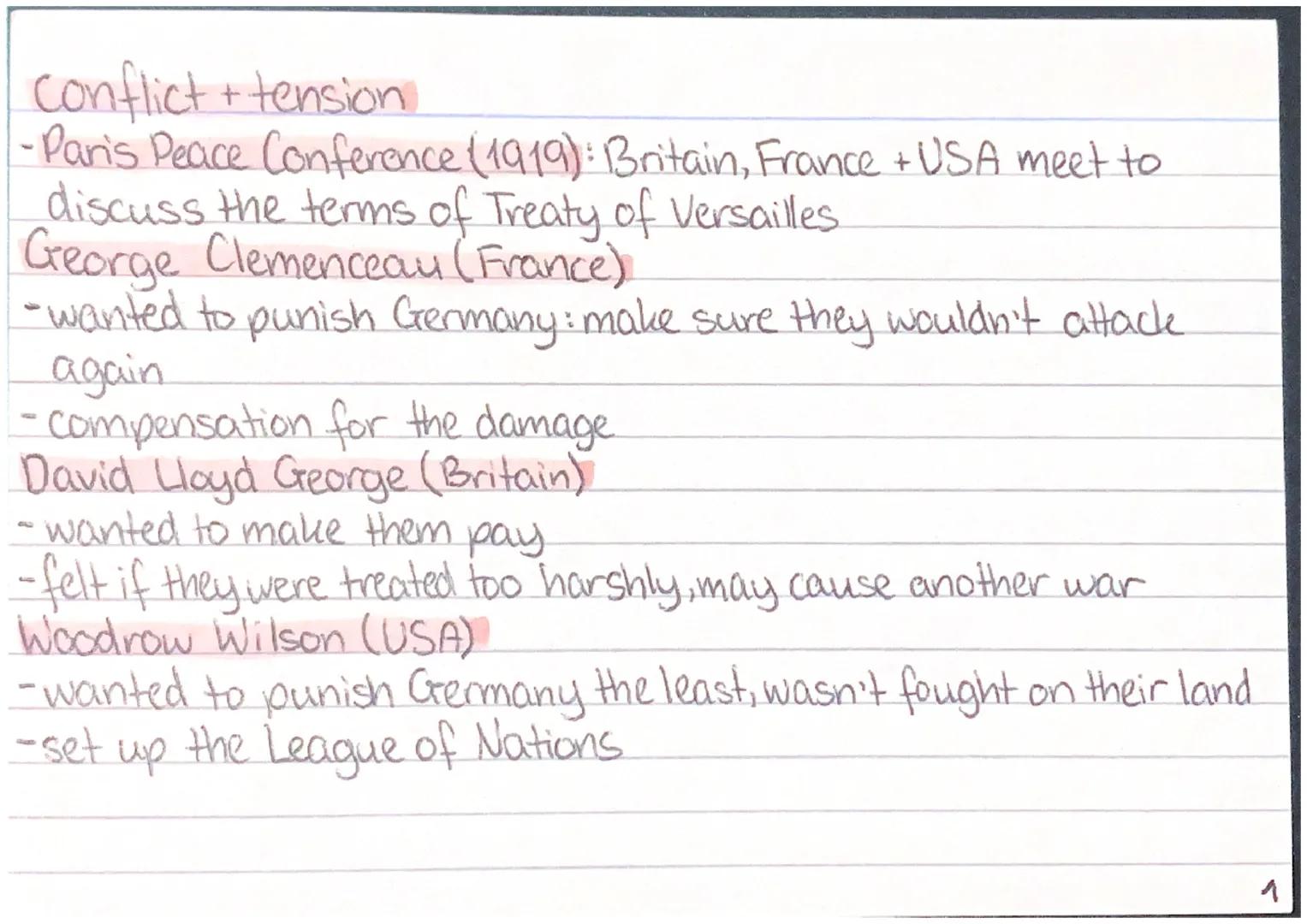 Conflict + tension
-Paris Peace Conference (1919): Britain, France + USA meet to
discuss the terms of Treaty of Versailles.
George Clemencea