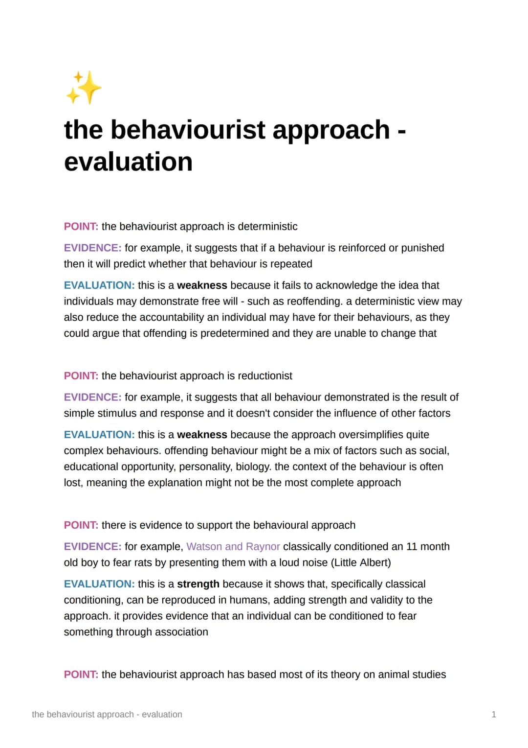 2
the behaviourist approach -
evaluation
PO NT: the
aviourist approach is deterministic
EVIDENCE: for example, it suggests that if a behavio