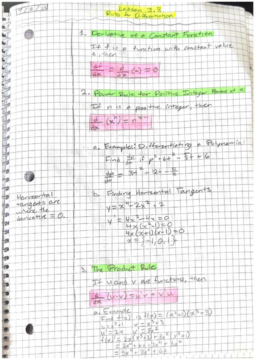 # 7/12/23

Lesson 3.3
Rules to Diferentiation

1. Derivative of a Constant Function

If f is a function with constant volue
e, then

$\frac{