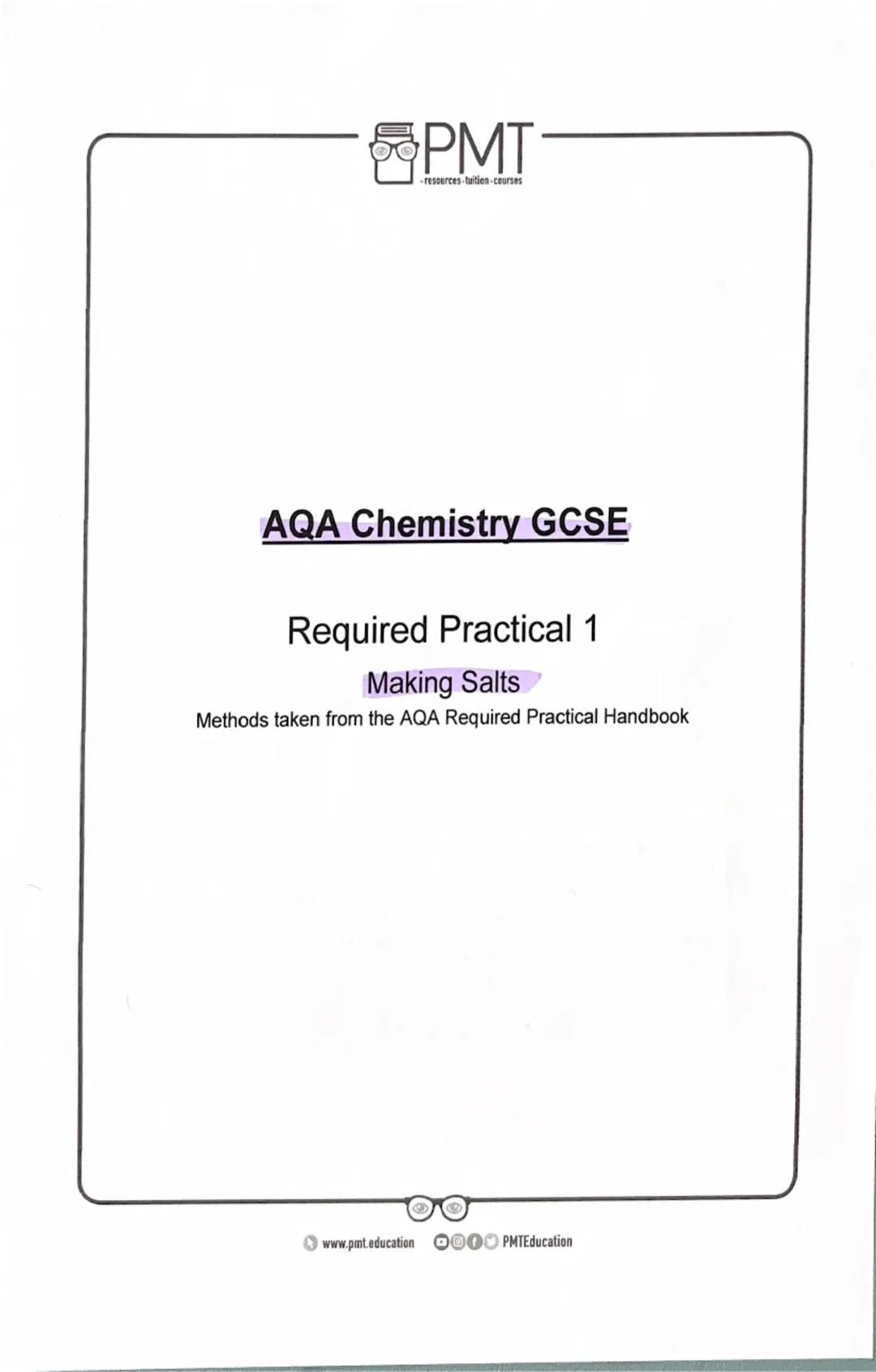PMT
-resources-tuition-courses
AQA Chemistry GCSE
Required Practical 1
Making Salts
Methods taken from the AQA Required Practical Handbook
w