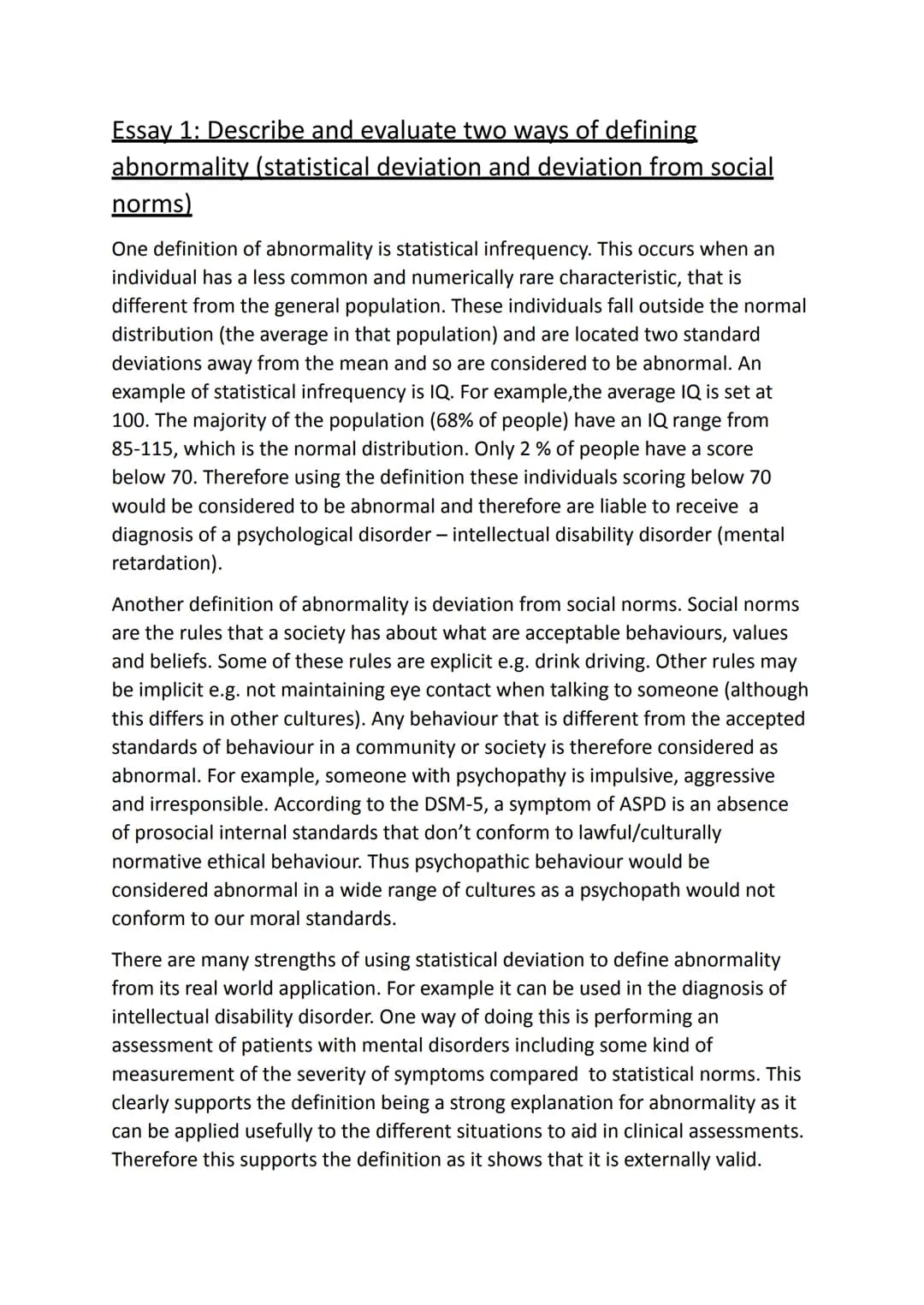 Essay 1: Describe and evaluate two ways of defining
abnormality (statistical deviation and deviation from social
norms)
One definition of ab