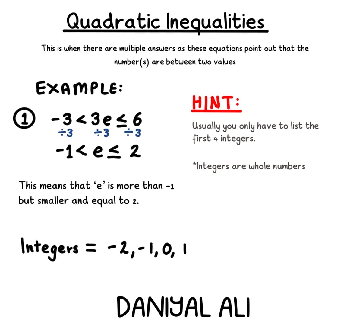 Quadratic Inequalities
This is when there are multiple answers as these equations point out that the
number(s) are between two values
EXAMPL