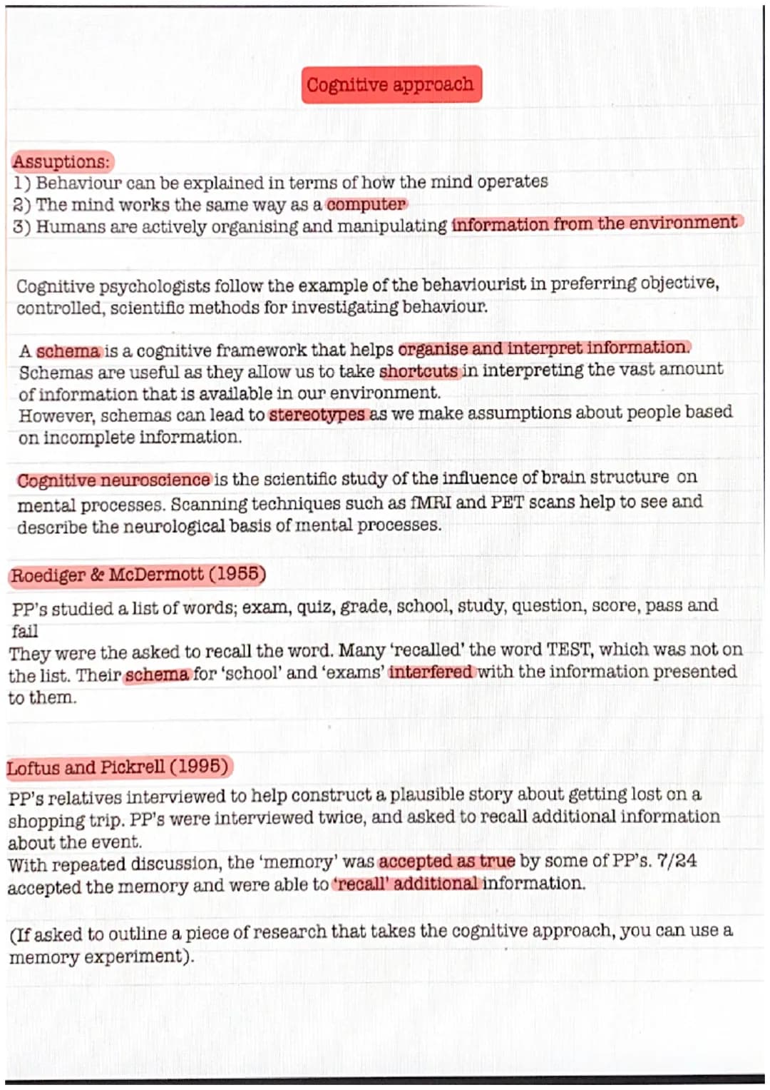 Cognitive approach
Assuptions:
1) Behaviour can be explained in terms of how the mind operates
2) The mind works the same way as a computer
