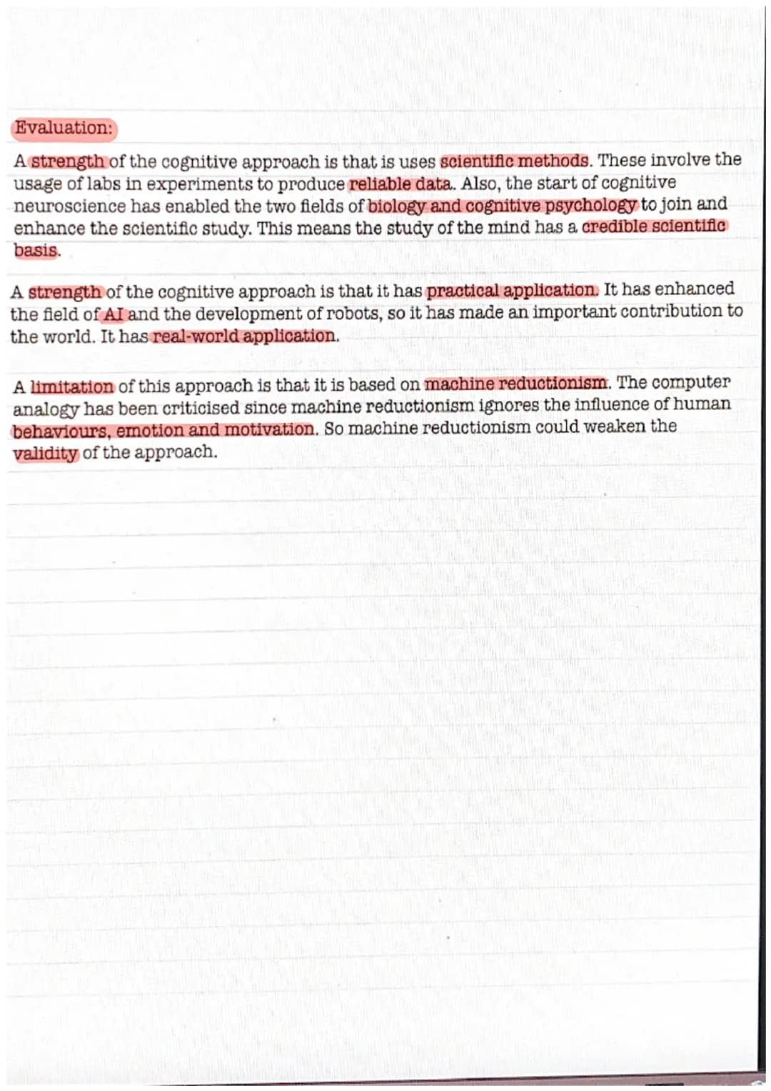Cognitive approach
Assuptions:
1) Behaviour can be explained in terms of how the mind operates
2) The mind works the same way as a computer
