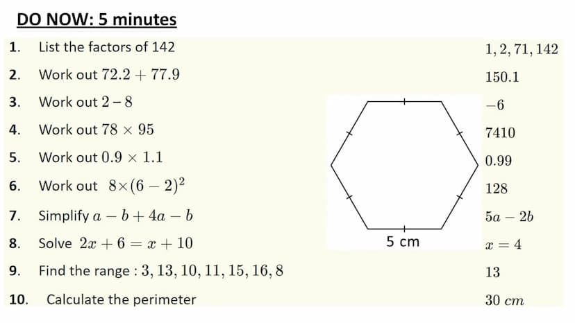 DO NOW: 5 minutes
Estimate
1.
2.
3.
4.
5.
6.
7.
8.
9.
10.
Work out
546-109.5
448
3
× ²/1/2
X
4
Work out £86.94 6
Expand 12(x + 3)
Express 76