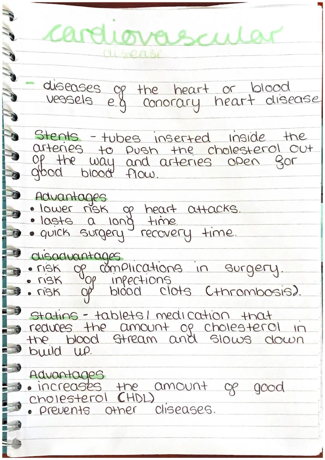 cardiovascular
disease
diseases of the heart or blood
vessels eg conorary heart disease
the
Stents - tubes inserted inside
arteries to push 