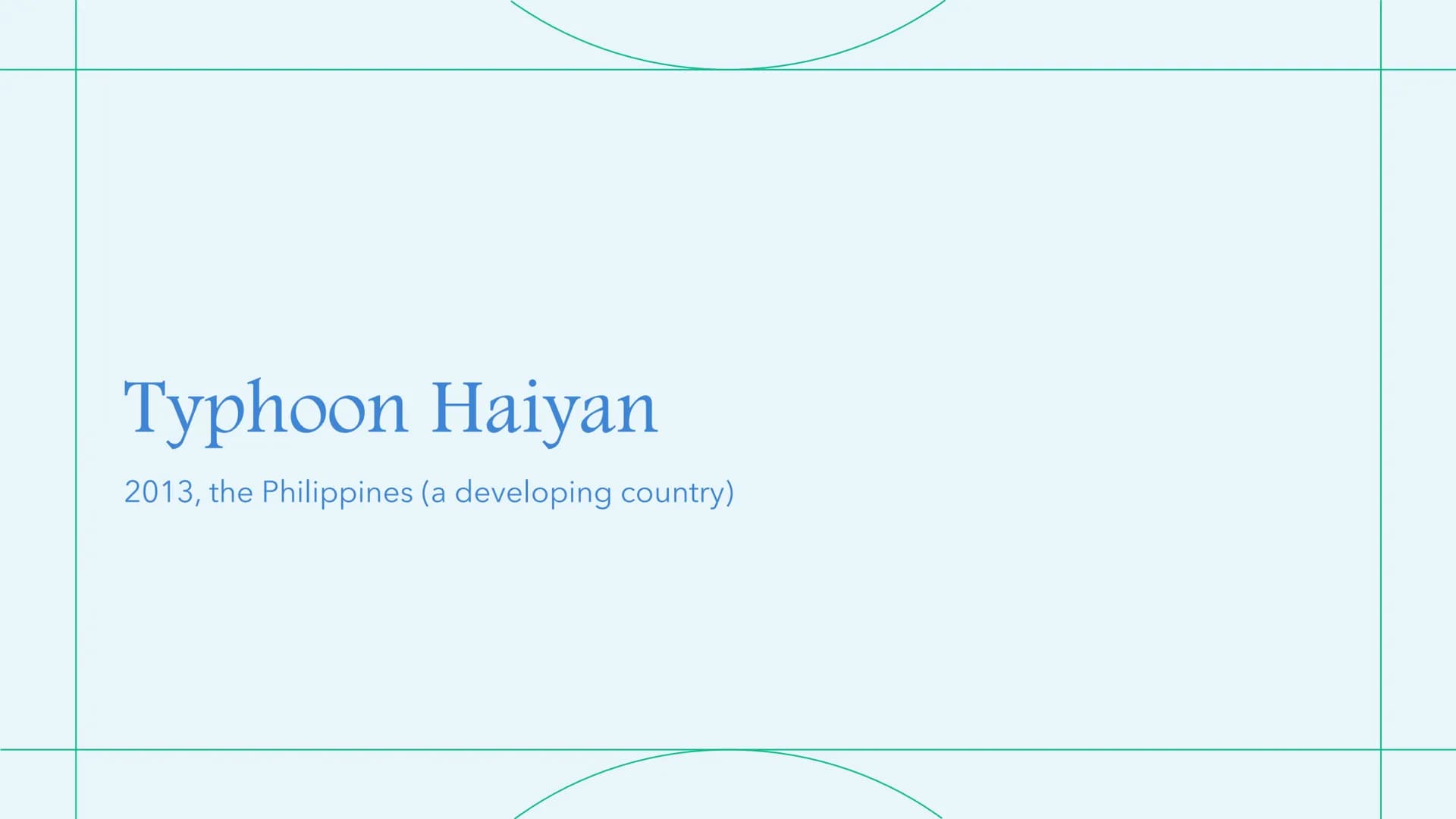 Typhoon Haiyan
2013, the Philippines (a developing country) Social Impacts
• Sanitation
●
●
Water was polluted by the storm surge (7m waves)
