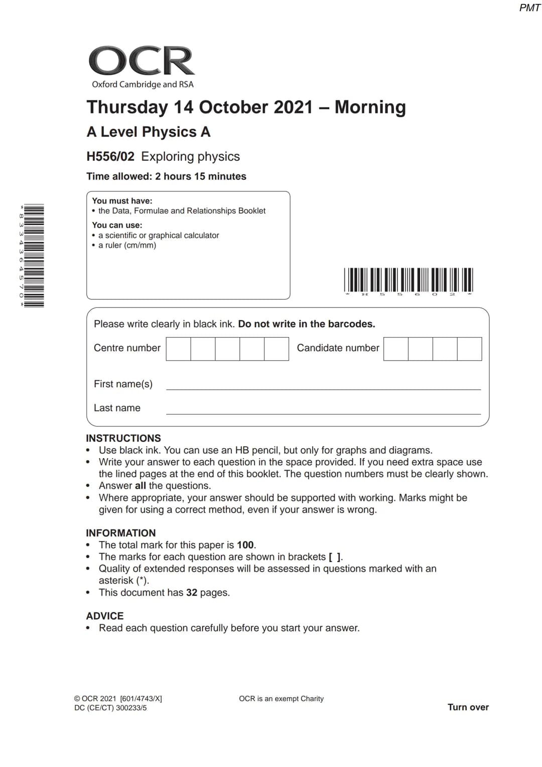 8334 36 45
OCR
Oxford Cambridge and RSA
Thursday 14 October 2021 - Morning
A Level Physics A
H556/02 Exploring physics
Time allowed: 2 hours